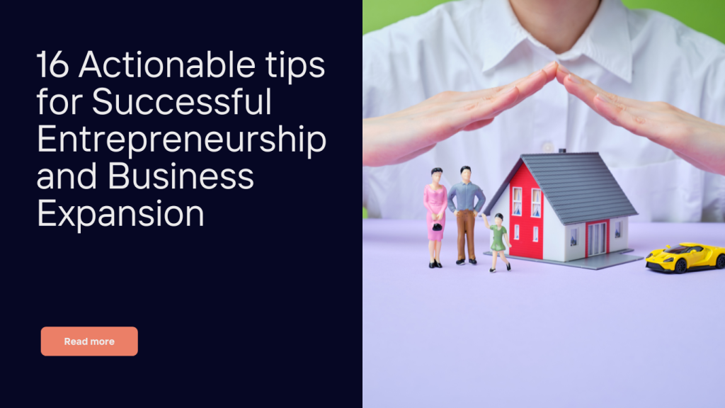 16 Actionable tips for Successful Entrepreneurship and Business Expansion